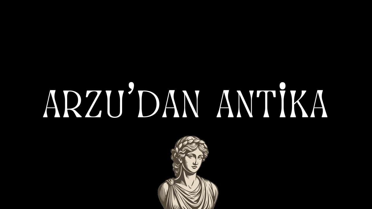 Arzudan Antika - 2